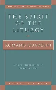 The Spirit of the Liturgy, Paperback/Romano Guardini
