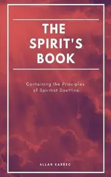 The Spirit's book: Containing the Principles of Spiritist Doctrine (Easy to read Layout), Hardcover/Allan Kardec