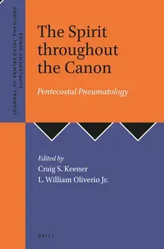 The Spirit Throughout the Canon: Pentecostal Pneumatology, Paperback/Craig S. Keener