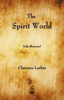 The Spirit World, Paperback/Clarence Larkin