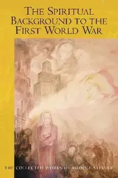 The Spiritual Background to the First World War, Paperback/Rudolf Steiner
