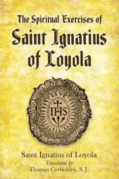 The Spiritual Exercises of Saint Ignatius of Loyola, Paperback/Saint Ignatius of Loyola