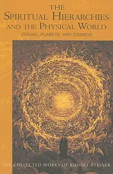 The Spiritual Hierarchies and the Physical World: Zodiac, Planets & Cosmos (Cw 110), Paperback/Rudolf Steiner