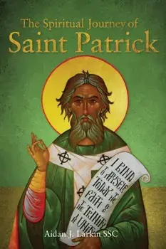 The Spiritual Journey of St Patrick, Paperback/Aidan Larkin