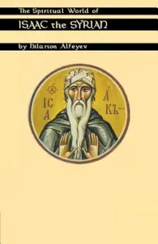 The Spiritual World of Isaac the Syrian, Paperback/Hilarion Alfeyev