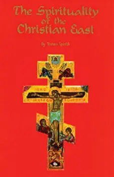The Spirituality of the Christian East: A Systematic Handbook Volume 1, Paperback/Thomas Spidlik