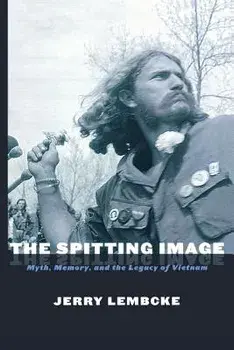 The Spitting Image: Myth, Memory, and the Legacy of Vietnam, Paperback/Jerry Lembcke