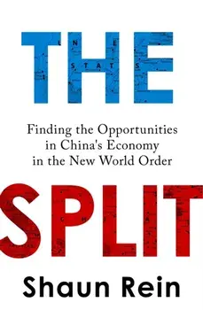 The Split. Finding the Opportunities in China's Economy in the New World Order, Paperback/Shaun Rein