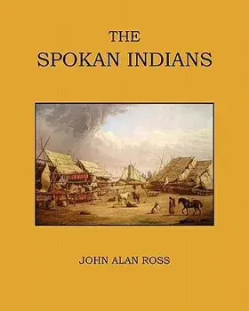 The Spokan Indians, Paperback/John Alan Ross
