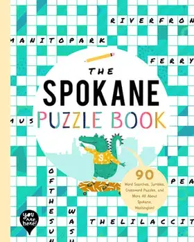 The Spokane Puzzle Book: 90 Word Searches, Jumbles, Crossword Puzzles, and More All about Spokane, Washington!, Paperback/***