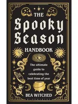 The Spooky Season Handbook. The ultimate guide to celebrating the best time of year, Hardback/Bea Witched
