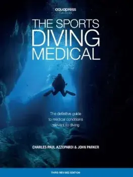The Sports Diving Medical. The definitive guide to medical conditions relevant to diving, 3 New edition, Paperback/John Parker