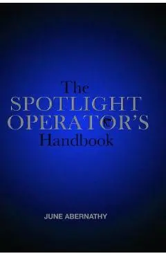 The Spotlight Operator's Handbook - June Abernathy