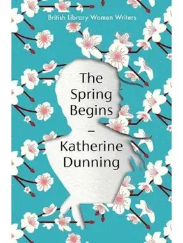 The Spring Begins, Paperback/Katherine Dunning