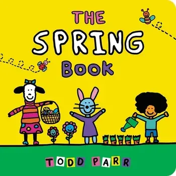 The Spring Book, Board book/Todd Parr