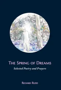 The Spring of Dreams, Hardcover/Richard Rudd