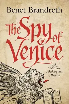 The Spy of Venice: A William Shakespeare Mystery, Paperback/Benet Brandreth