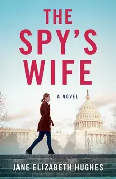 The Spy's Wife. A Novel, Paperback/Jane Elizabeth Hughes