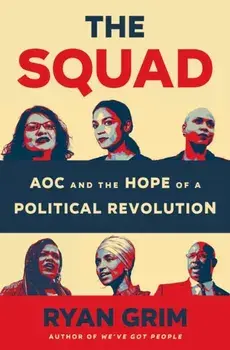 The Squad. AOC and the Hope of a Political Revolution, Hardback/Ryan Grim