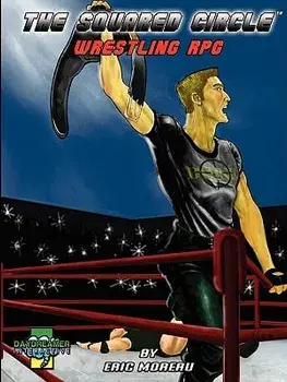 The Squared Circle: Wrestling RPG, Paperback/Eric Moreau