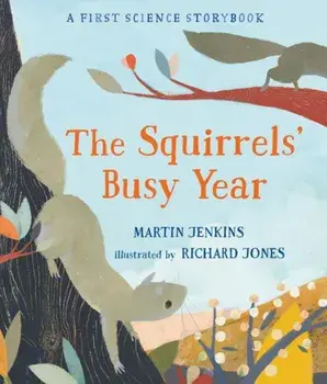 The Squirrels' Busy Year: A First Science Storybook, Hardcover/Martin Jenkins
