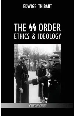 The SS Order: Ethics & Ideology - Edwige Thibaut