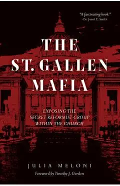 The St. Gallen Mafia: Exposing the Secret Reformist Group Within the Church - Julia Meloni
