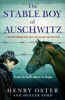 The Stable Boy of Auschwitz. A heartbreaking true story of courage and survival, Paperback/***