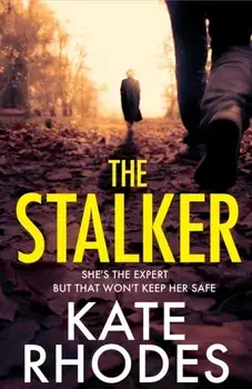The Stalker. A nail-bitingly tense thriller that will have you looking over your shoulder until the final shocking twist, Library Edition, Hardback/Kate Rhodes