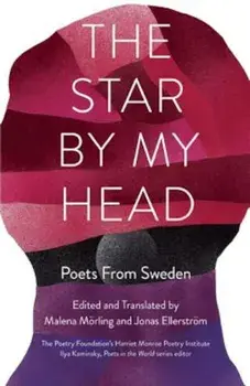 The Star by My Head: Poets from Sweden, Paperback/Malena Morling