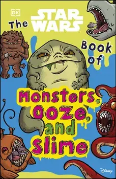 The Star Wars Book of Monsters, Ooze and Slime/Katie Cook