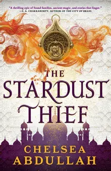 The Stardust Thief, Paperback/Chelsea Abdullah