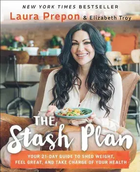 The Stash Plan: Your 21-Day Guide to Shed Weight, Feel Great, and Take Charge of Your Health, Paperback/Laura Prepon