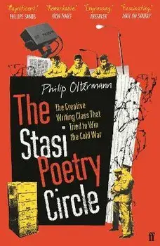 The Stasi Poetry Circle. The Creative Writing Class that Tried to Win the Cold War, Main, Paperback/Philip Oltermann