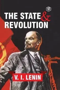 The State and Revolution, Paperback/Vladimir Ilyich Lenin