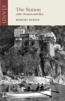 The Station. Athos: Treasures and Men, Paperback/Robert Byron