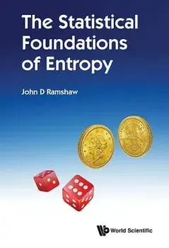 The Statistical Foundations of Entropy/John D. Ramshaw