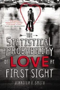 The Statistical Probability of Love at First Sight, Paperback/Jennifer E. Smith