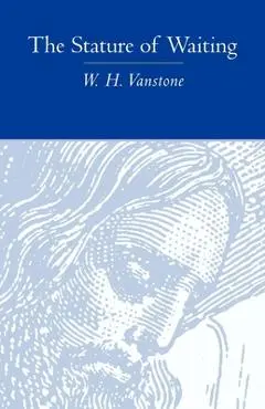 The Stature of Waiting - W. H. Vanstone