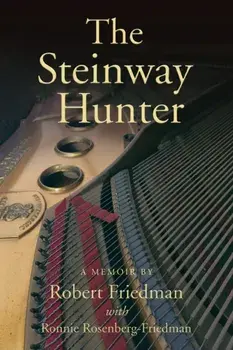 The Steinway Hunter: A Memoir, Paperback/Robert Friedman