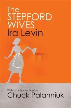 The Stepford Wives. Introduction by Chuck Palanhiuk, Paperback/Ira Levin