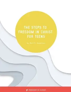 The Steps to Freedom in Christ for Teens, Paperback/Neil T. Anderson