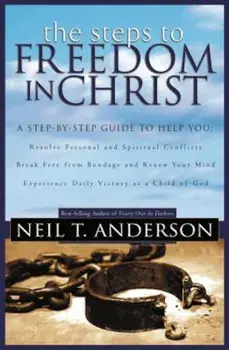 The Steps to Freedom in Christ, Paperback/Neil T. Anderson