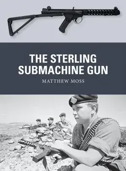 The Sterling Submachine Gun, Paperback/Matthew Moss