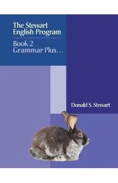 The Stewart English Program: Book 2 Grammar Plus . . . - Donald S. Stewart