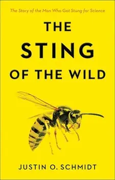 The Sting of the Wild, Paperback/Justin O. Schmidt