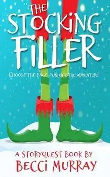 The Stocking Filler: a choose the page StoryQuest adventure, Paperback/Becci Murray