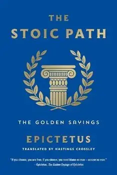 The Stoic Path. The Golden Sayings, Paperback/Epictetus
