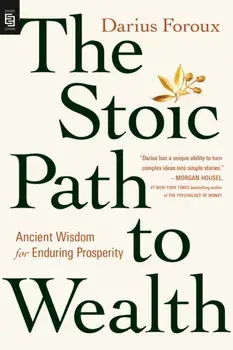 The Stoic Path to Wealth, Paperback/Darius Foroux