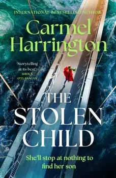 The Stolen Child. the gripping emotional thriller with a twist you'll never see coming, Hardback/Carmel Harrington